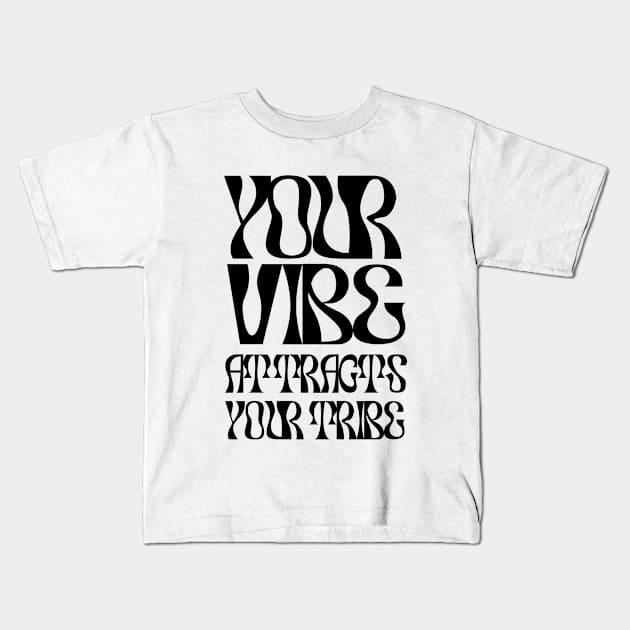 Your Vibes Attract Your Tribe Kids T-Shirt by ZaikyArt